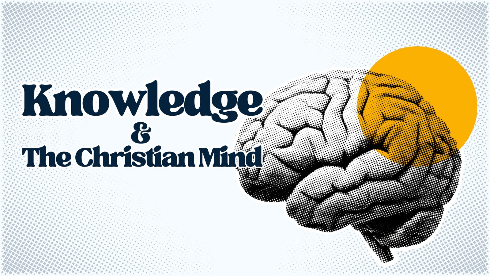 Knowledge & The Christian Mind