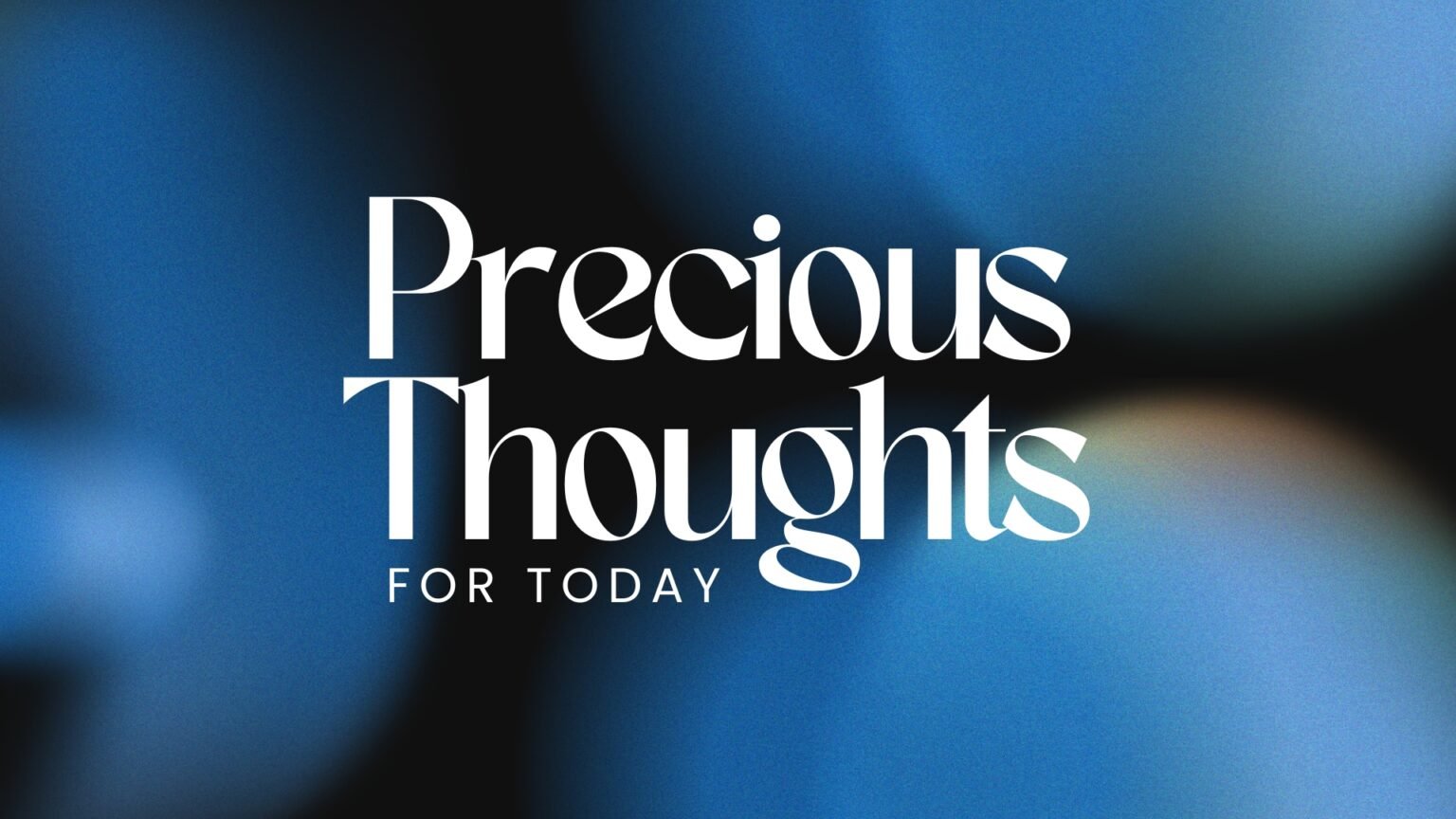 Precious Thoughts for Today – Bible Witness TV