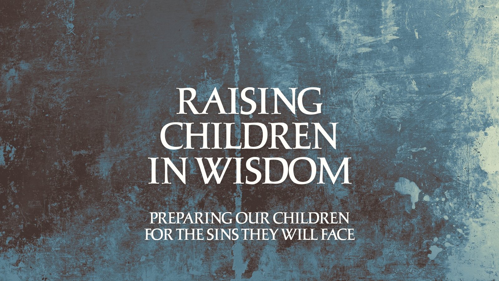 Raising Children in Wisdom